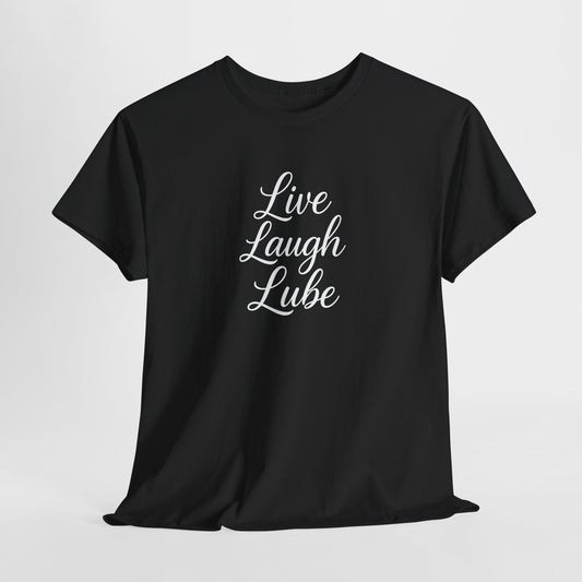Live Laugh Lube T-Shirt