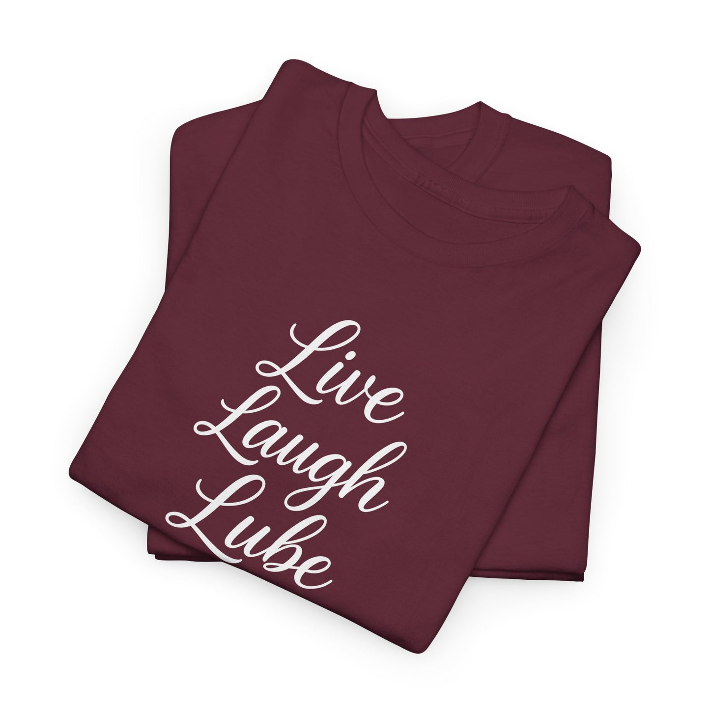 Live Laugh Lube T-Shirt