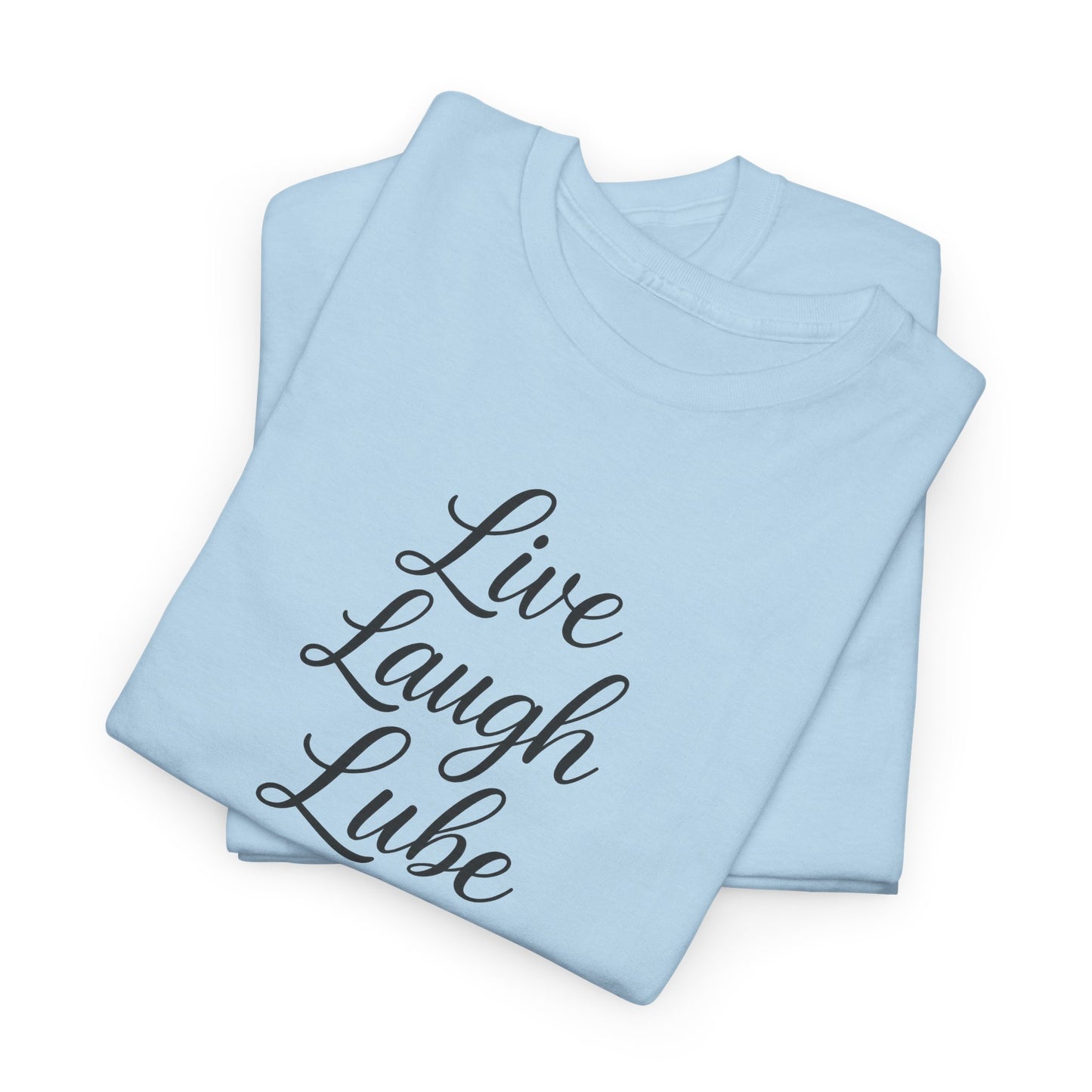 Live Laugh Lube T-Shirt