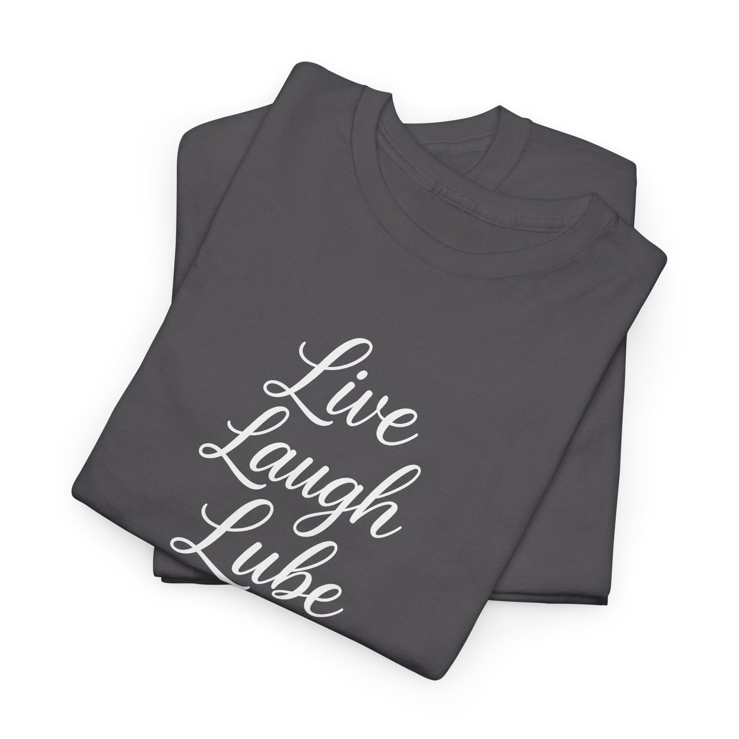 Live Laugh Lube T-Shirt