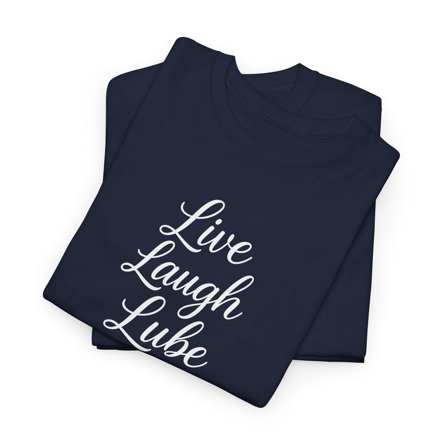 Live Laugh Lube T-Shirt