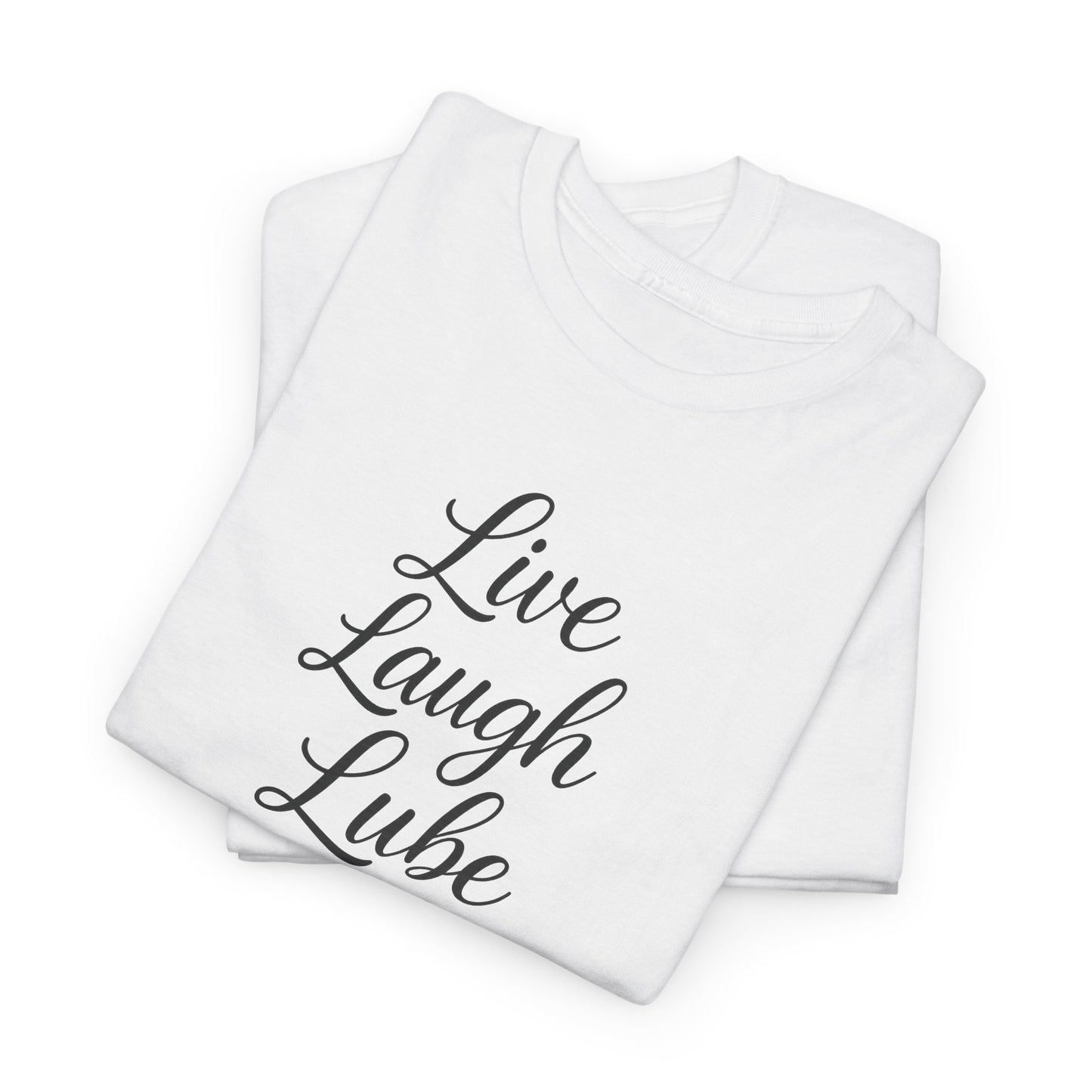 Live Laugh Lube T-Shirt