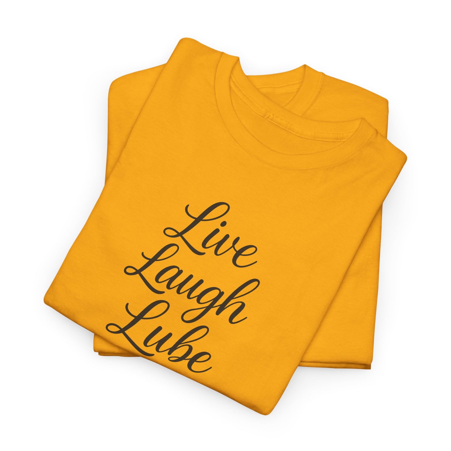 Live Laugh Lube T-Shirt