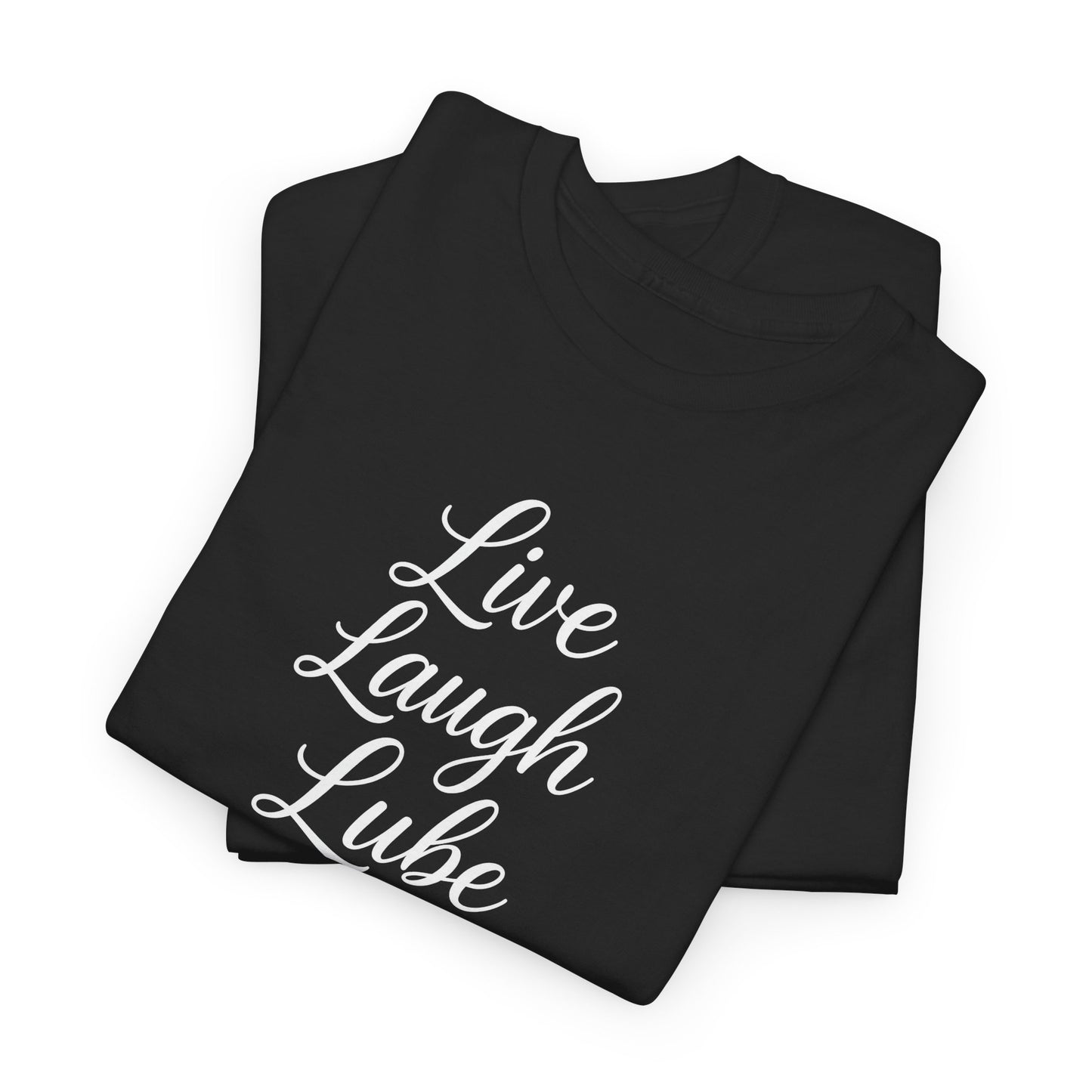 Live Laugh Lube T-Shirt