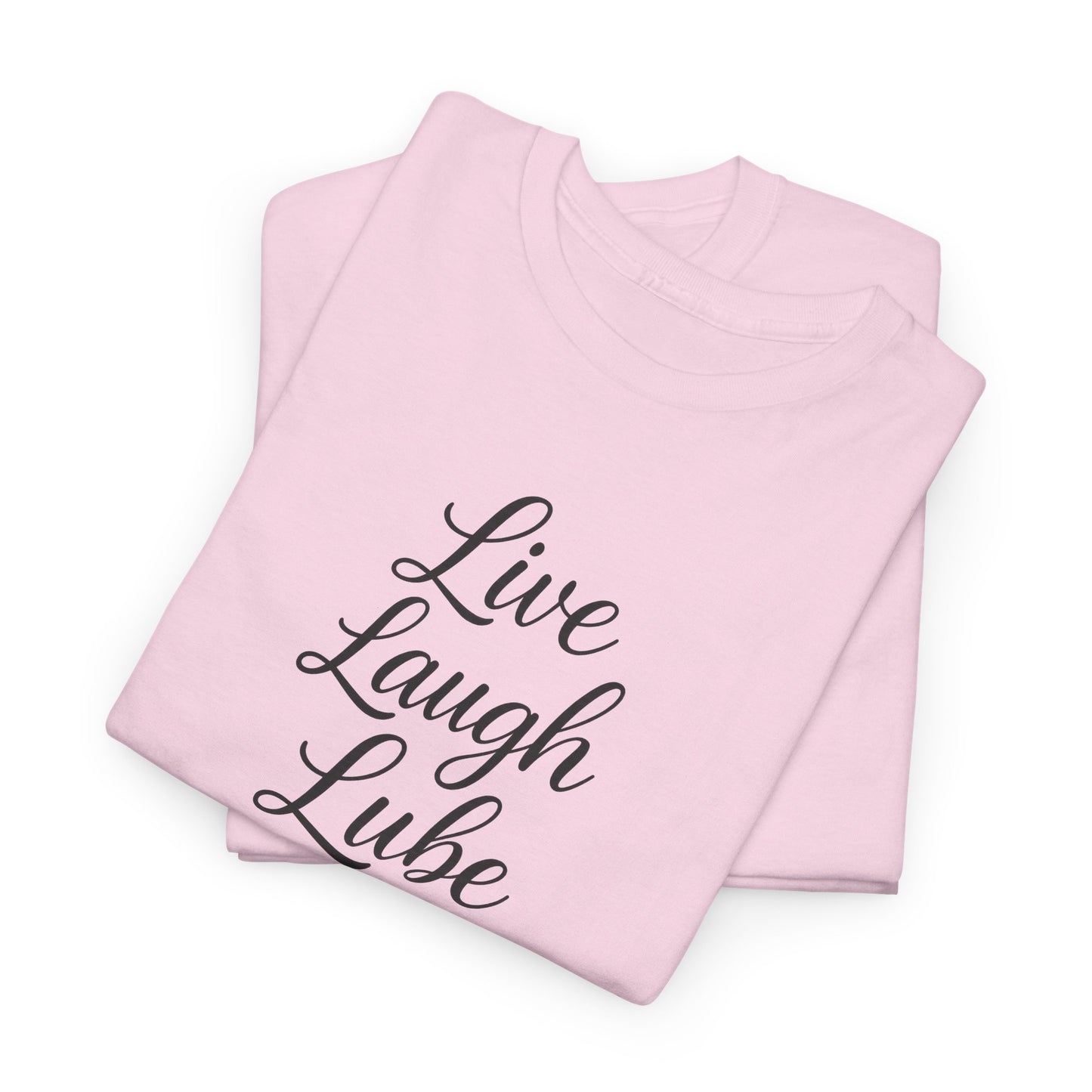 Live Laugh Lube T-Shirt