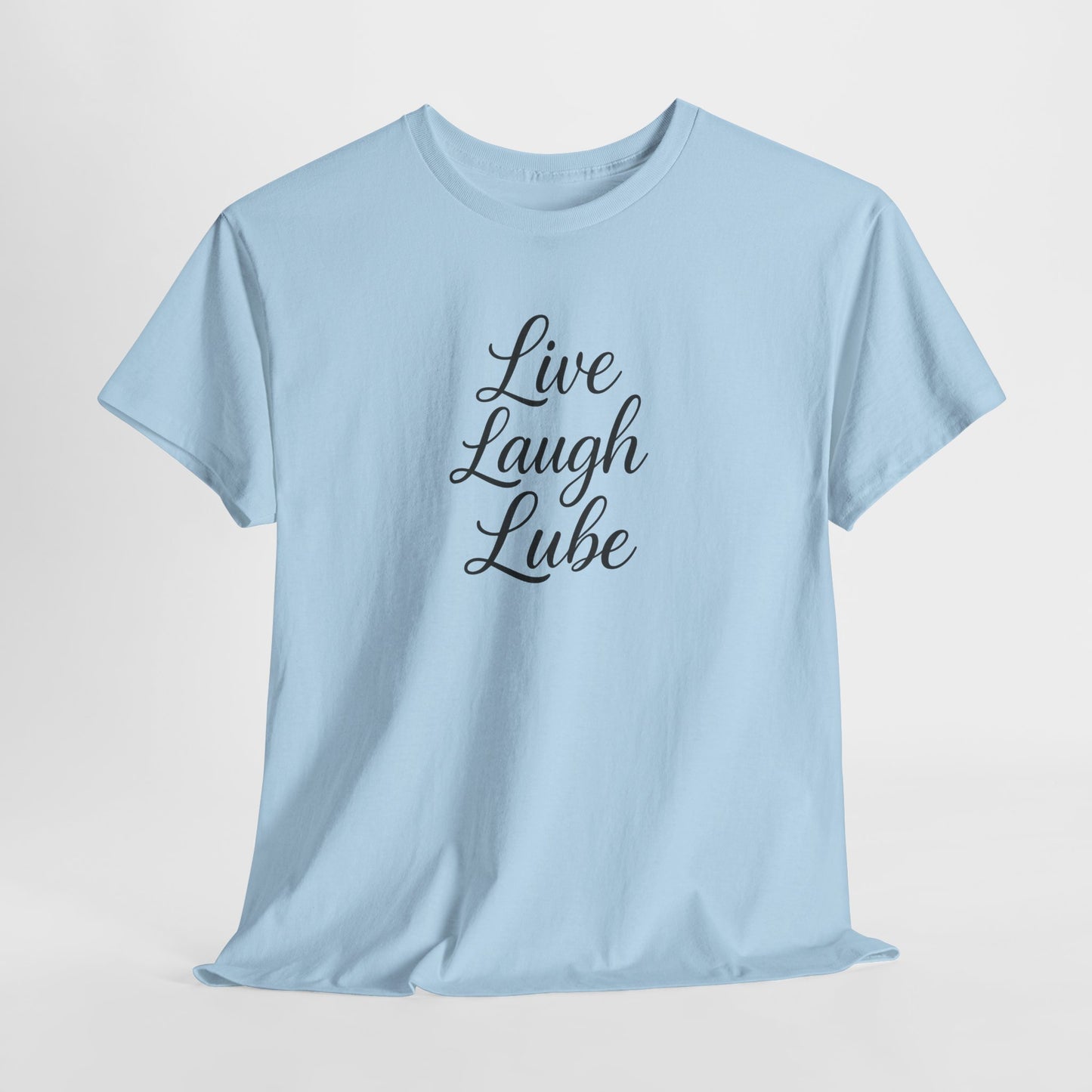 Live Laugh Lube T-Shirt