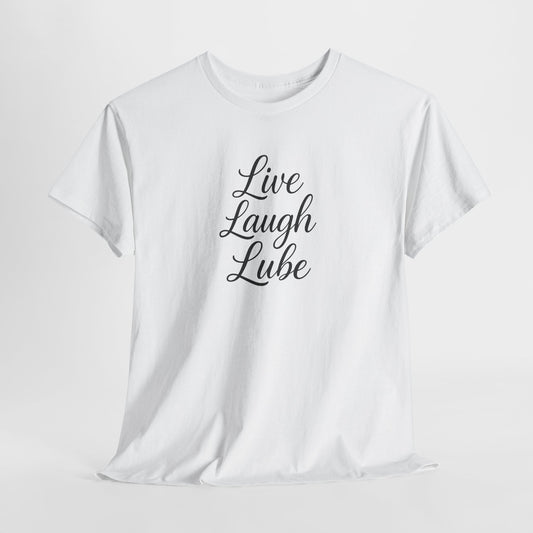 Live Laugh Lube T-Shirt