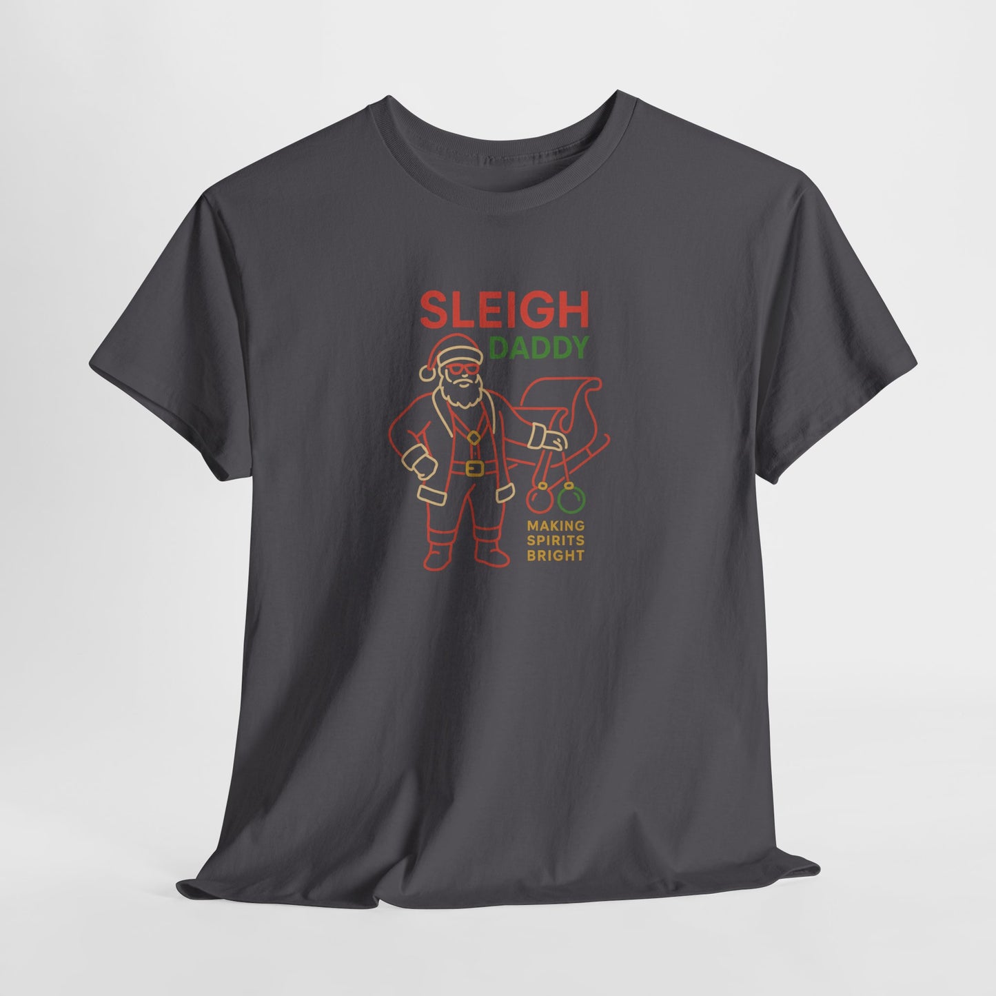 Sleigh Daddy T-Shirt – Making Spirits Bright