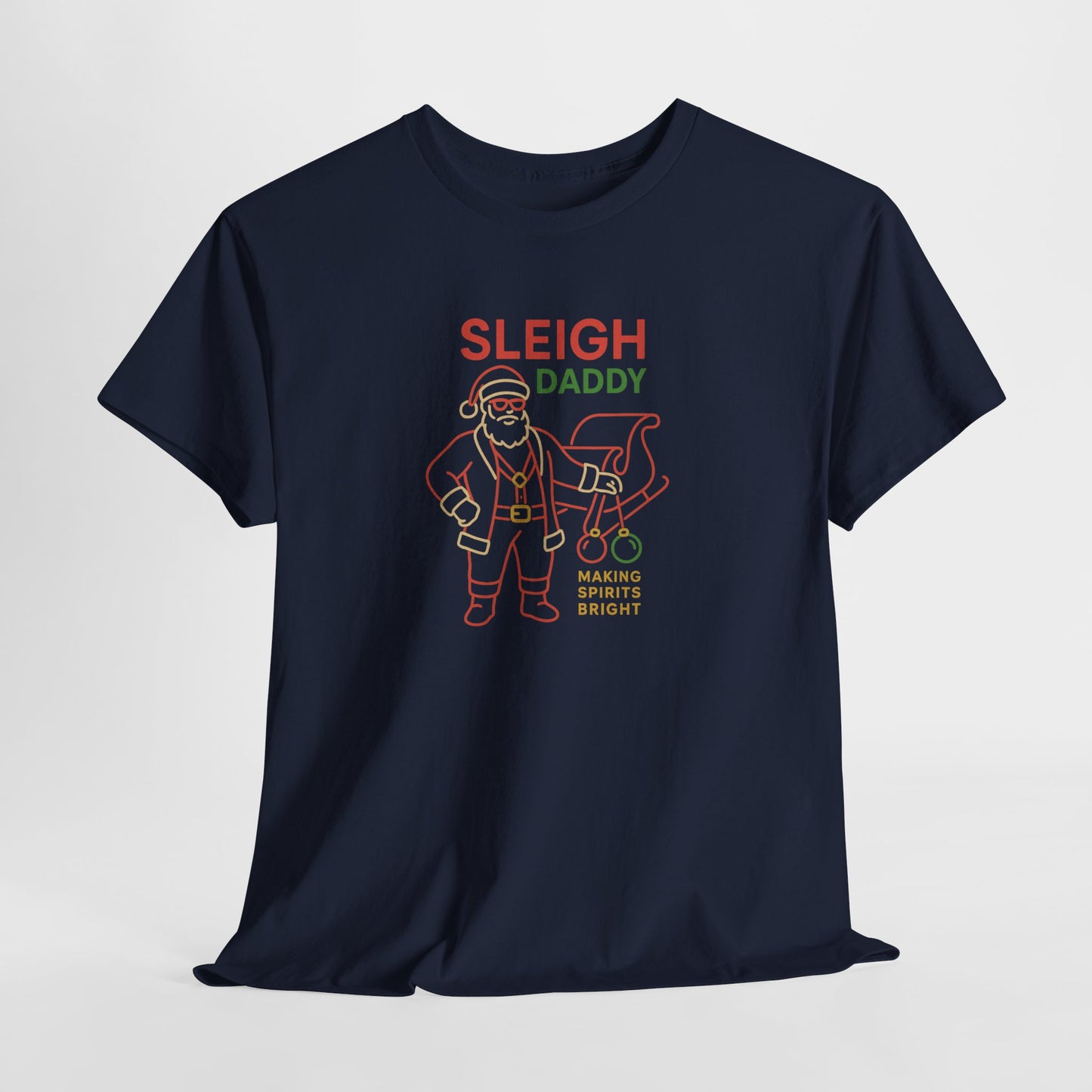 Sleigh Daddy T-Shirt – Making Spirits Bright