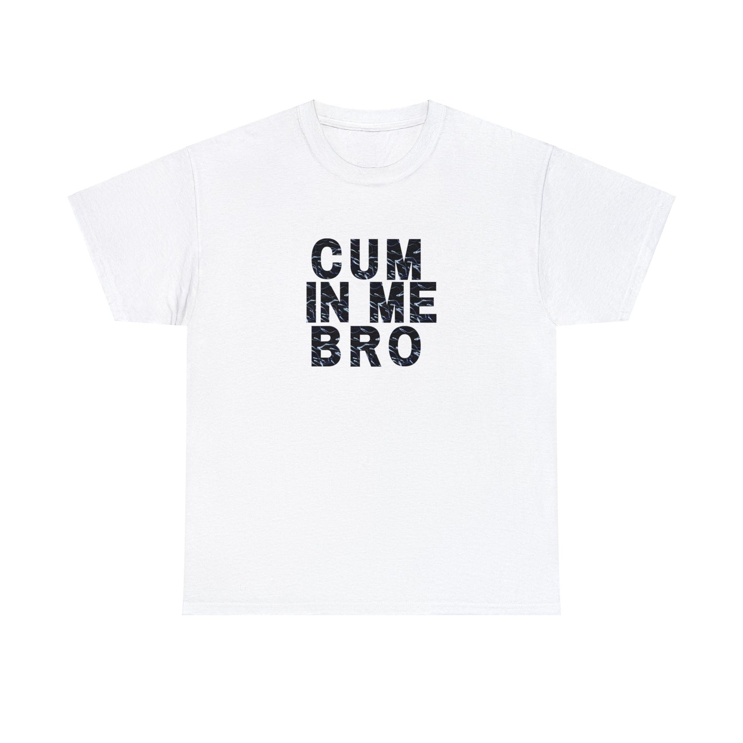 Cum In Me Bro T-Shirt. Cum in Me Shirt. Vulgar Tee. Bareback Pride top. Gay pride shirt.