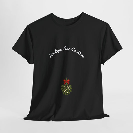 My Eyes Are Up Here Mistletoe Shirt Funny Christmas T-Shirt  Cheeky Holiday Bear Tee